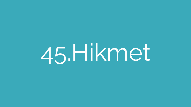 45.Hikmet
