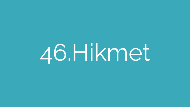 46.Hikmet