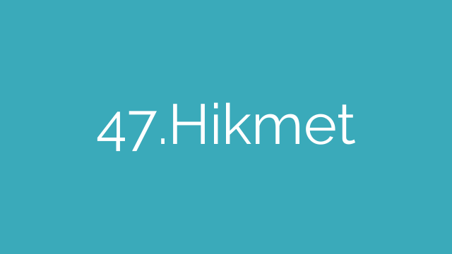 47.Hikmet