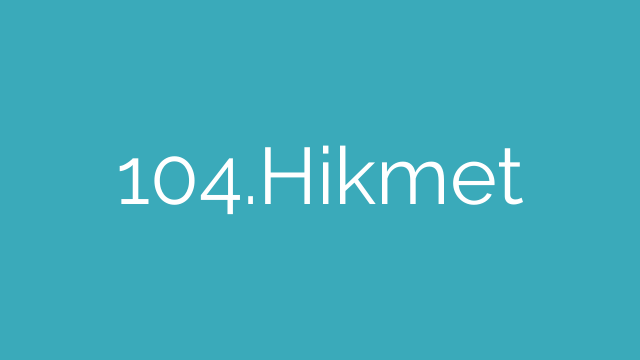 104.Hikmet