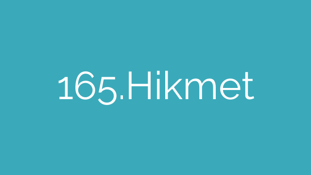 165.Hikmet