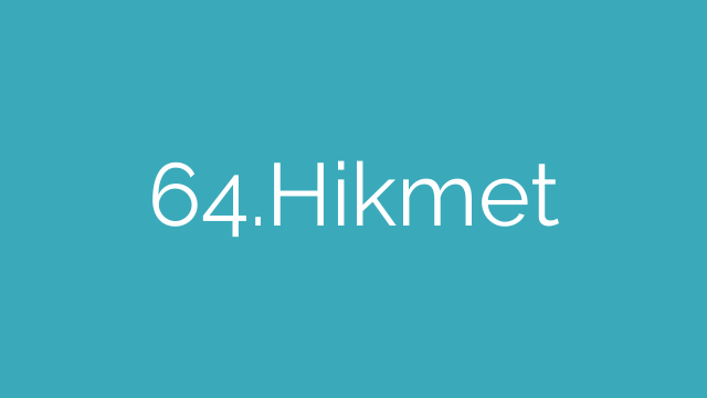 64.Hikmet
